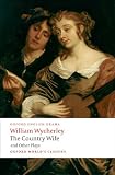 The Country Wife and Other Plays (Oxford Worlds Classics)