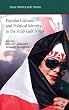 Popular Culture and Political Identity in the Arab Gulf States (SOAS Middle East Issues)
