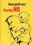 George Grosz: The Big No