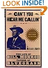 Can't You Hear Me Callin': The Life of Bill Monroe, Father of Bluegrass