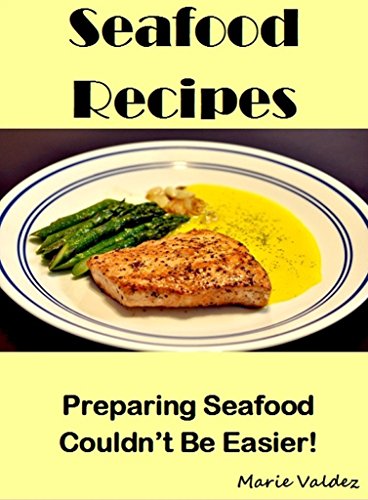 50 Healthy Seafood Recipes: Preparing Seafood Couldn't Be Easier!, by Marie Valdez