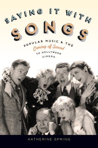 Saying It With Songs: Popular Music and the Coming of Sound to Hollywood Cinema (Oxford Music / Media)