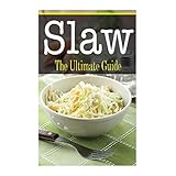 slaw the ultimate guide