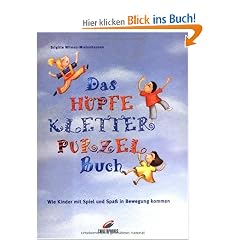 Das H�pfeKletterPurzelBuch: Wie Kinder mit Spiel und Spa� in Bewegung kommen