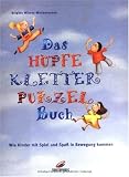 Das H&uuml;pfeKletterPurzelBuch: Wie Kinder mit Spiel und Spa&szlig; in Bewegung kommen - Brigitte Wilmes-Mielenhausen