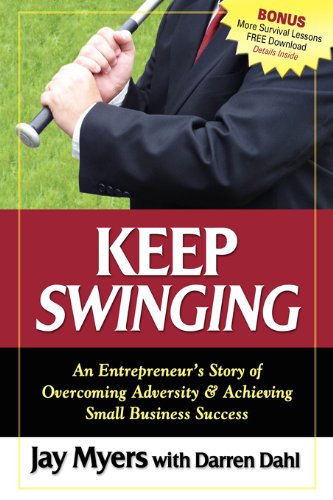 Keep Swinging: An Entrepreneur's Story of Overcoming Adversity & Achieving Small Business Success
