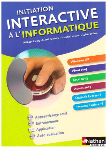 Cover image : Initiation interactive à l'informatique : Windows XP-Word 2003-Excel 2003-Access 2003-Outlook Express 6-Internet Explorer 6 (1Cédérom)