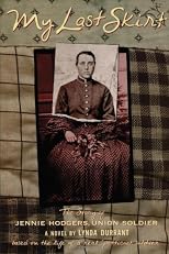 My Last Skirt: The Story of Jennie Hodgers, Union Soldier