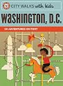 City Walks with Kids: Washington D.C.: 50 Adventures on Foot
