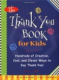 cover of The Thank You Book for Kids:Hundreds of Creative, Cool, and Clever Ways to Say Thank You!