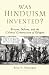Was Hinduism Invented?: Britons, Indians, and the Colonial Construction of Religion