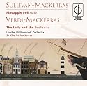 Sullivan-Mackerras: Pineapple Poll Suite; Verdi-Mackerras: The Lady and the Fool Suite
