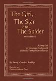 The Girl, the Star and the Spider Memorial Edition: A Fairy Tale for Grownups Dealing with Alzheimer's and Similar Dementias