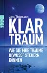 Klartraum: Wie Sie Ihre Tr�ume bewuss...