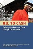 Oil to cash : fighting the resource curse through cash transfers