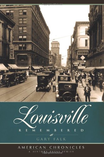 Louisville Remembered (American Chronicles)
