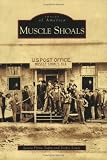 Muscle Shoals (Images of America (Arcadia Publishing))