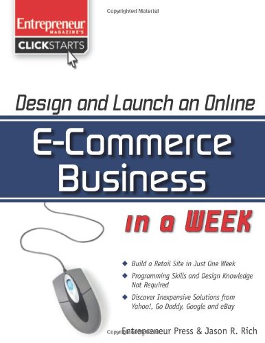 Design and Launch an eCommerce Business in a Week (Entrepreneur Magazine's Click Starts)