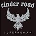 Cinder Road - Superhuman