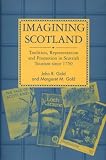 Imagining Scotland : tradition, representation, and promotion in Scottish tourism since 1750