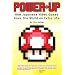 Power-Up: How Japanese Video Games Gave the World an Extra Life