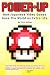 Power-Up: How Japanese Video Games Gave the World an Extra Life