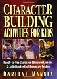Character Building Activities for Kids: Ready-to-Use Character Educational Lessons & Activities for the Elementary Grades