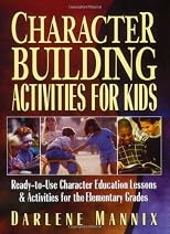 Character Building Activities for Kids: Ready-to-Use Character Educational Lessons & Activities for the Elementary Grades