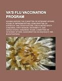 VAs flu vaccination program: hearing before the Committee on Veterans Affairs, House of Representatives Reviews 51GkF2B%2BnrL. SL160 VAs flu vaccination program: hearing before the Committee on Veterans Affairs, House of Representatives Reviews