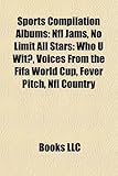 Sports Compilation Albums: Nfl Jams, No Limit All Stars: Who U Wit?, Voices From the Fifa World Cup, Fever Pitch, Nfl Country, Nascar: Crank It Up, Ufc: Ultimate Beat Downs, Vol (Eng)-