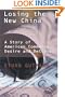 Losing the New China: A Story of American Commerce, Desire, and Betrayal