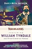 Trailblazers: Featuring William Tyndale and Other Christian Heroes (Trailblazer Books) (v. 3)