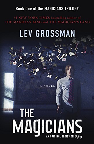 The Magicians: A Novel, by Lev Grossman The Magicians: A Novel, by Lev Grossman