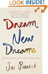 Dream New Dreams: Reimagining My Life...