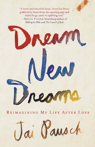 Dream New Dreams: Reimagining My Life After Loss