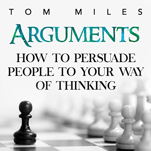 arguments how to persuade others to your way of thinking