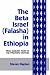 The Beta Israel: Falasha in Ethiopia: From Earliest Times to the Twentieth Century (Falasha in Ethiopia : from Earliest Times to the Twentieth Century)