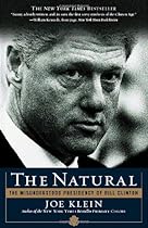 The Natural: The Misunderstood Presidency of Bill Clinton The Natural: The Misunderstood Presidency of Bill Clinton