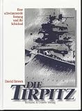Produkt-Bild: Brown die Tirpitz eine schwimmende Festung und ihr Schicksal, Bernard & Graefe 1998, 160 Seiten tolle Bilder