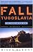 The Fall of Yugoslavia
