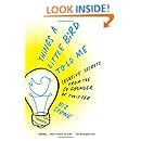 Things a Little Bird Told Me: Creative Secrets from the Co-Founder of Twitter
