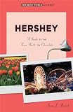 Hershey: A Guide to the Town Built on Chocolate (Tourist Town Guides)