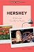 Hershey: A Guide to the Town Built on Chocolate (Tourist Town Guides)