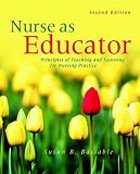 Nurse As Educator: Principles of Teaching and Learning for Nursing Practice (Jones and Bartlett Series in Nursing) image