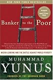 Banker to the Poor: Micro-Lending and the Battle Against World Poverty