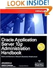Oracle Application Server 10g Administration Handbook (Osborne ORACLE Press Series)