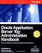 Oracle Application Server 10g Administration Handbook (Osborne ORACLE Press Series)