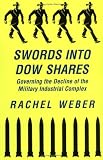 Swords into Dow Shares: Governing the Decline of the Military-Industrial Complex