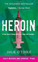 Heroin: A True Story of Drug Addiction, Hope and Triumph