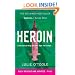 Heroin: A True Story of Drug Addiction, Hope and Triumph